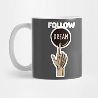 Follow your dreams Mug